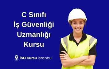 C Sınıfı İş Güvenliği Uzmanlığı Eğitimi